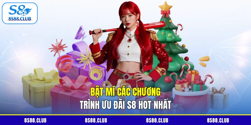 Bật mí các chương trình ưu đãi S8 hot nhất