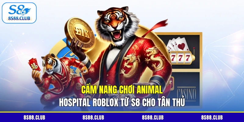 Cẩm nang chơi Animal Hospital Roblox Từ S8 cho tân thủ