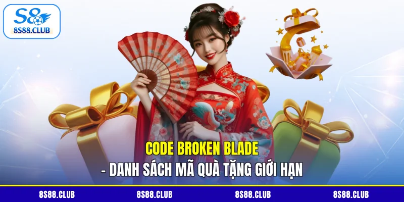 Code Broken Blade - Danh Sách Mã Quà Tặng Giới Hạn