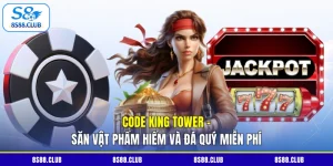 Code King Tower - Săn Vật Phẩm Hiếm Và Đá Quý Miễn Phí