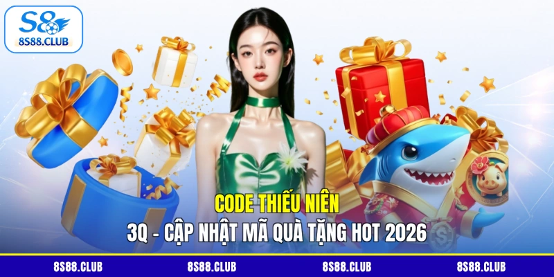 Code Thiếu Niên 3Q | Cập Nhật Mã Quà Tặng Hot 2026