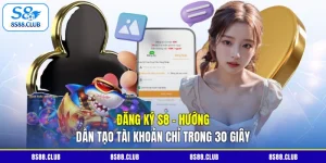 Đăng Ký S8 | Hướng Dẫn Tạo Tài Khoản Chỉ Trong 30 Giây