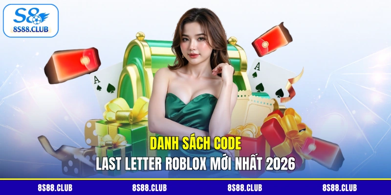 Danh sách code Last Letter Roblox mới nhất 2026