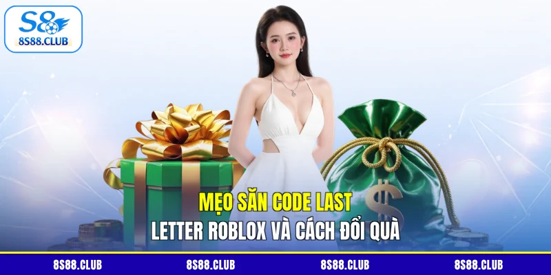 Mẹo săn code Last Letter Roblox và cách đổi quà