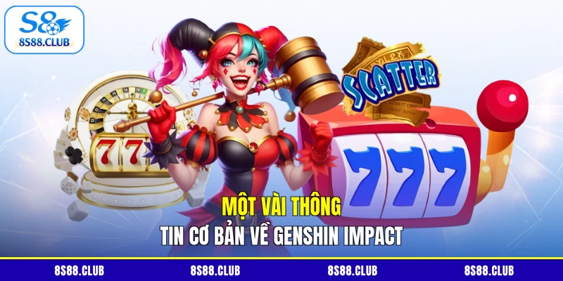 Một vài thông tin cơ bản về Genshin Impact