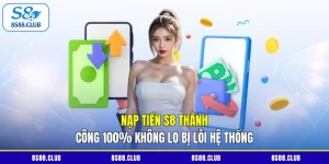 Nạp Tiền S8 - Thành Công 100% Không Lo Bị Lỗi Hệ Thống