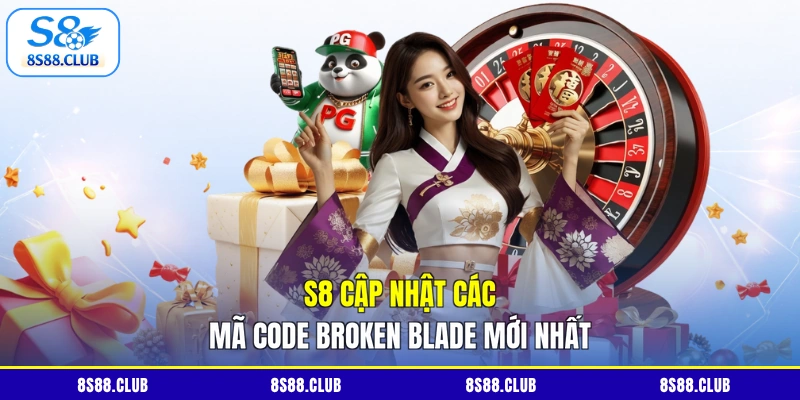 S8 cập nhật các mã code Broken Blade mới nhất