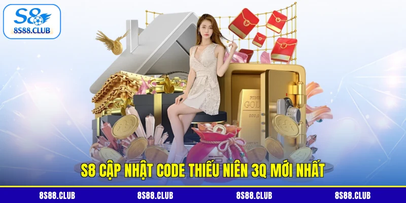 S8 cập nhật code Thiếu Niên 3Q mới nhất