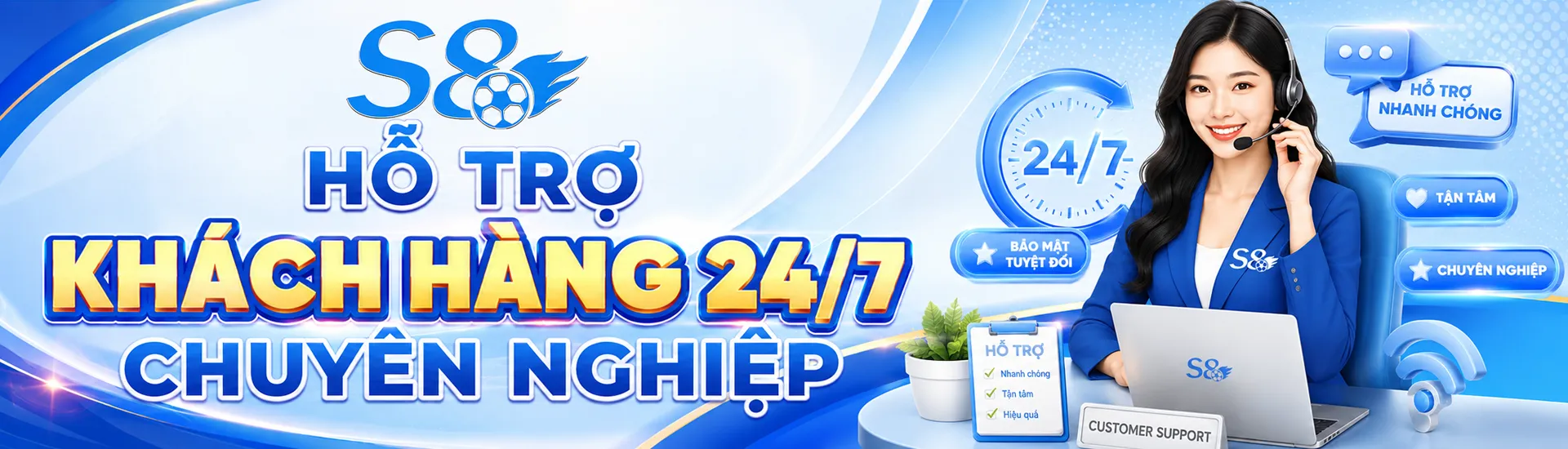 S8 - Hỗ Trợ Khách Hàng Chuyên Nghiệp