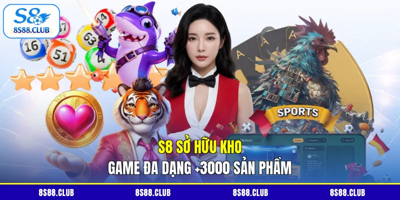 S8 sở hữu kho game đa dạng +3000 sản phẩm
